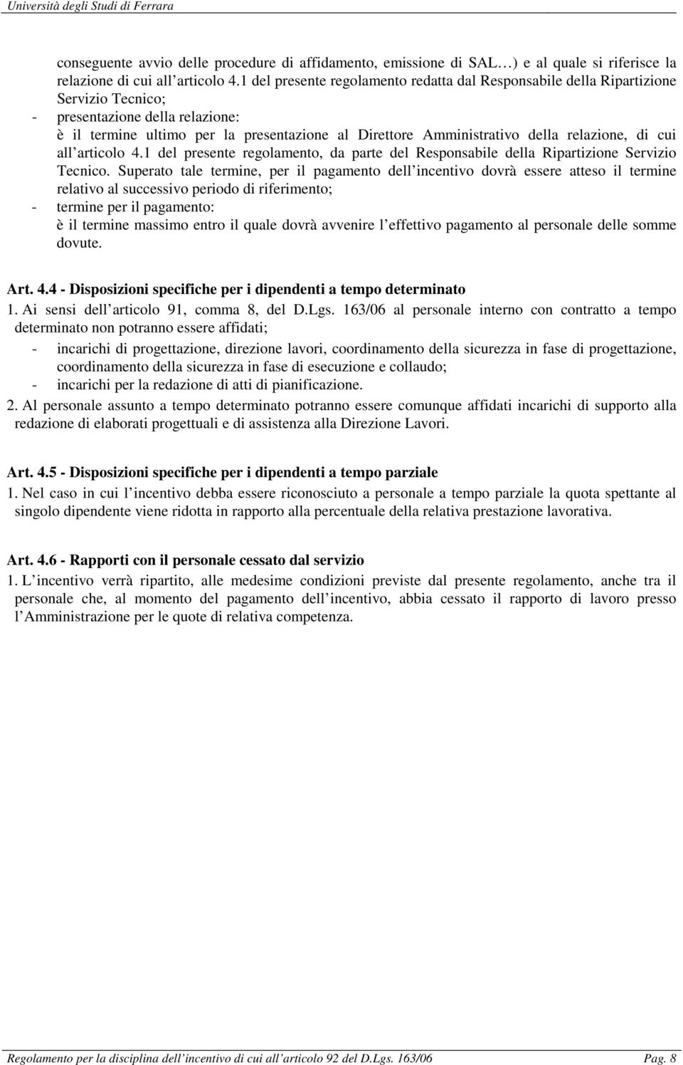 relazione, di cui all articolo 4.1 del presente regolamento, da parte del Responsabile della Ripartizione Servizio Tecnico.