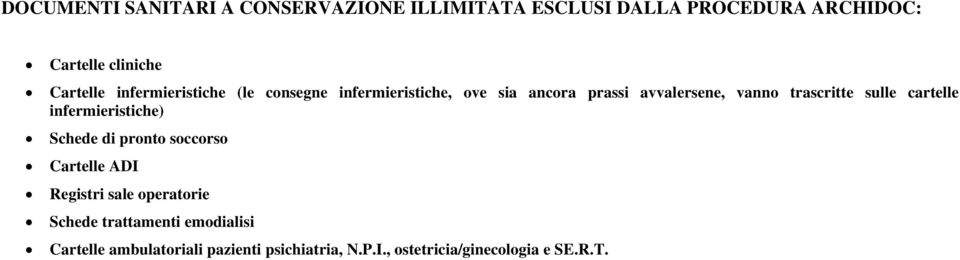 trascritte sulle cartelle infermieristiche) Schede di pronto soccorso Cartelle ADI Registri sale