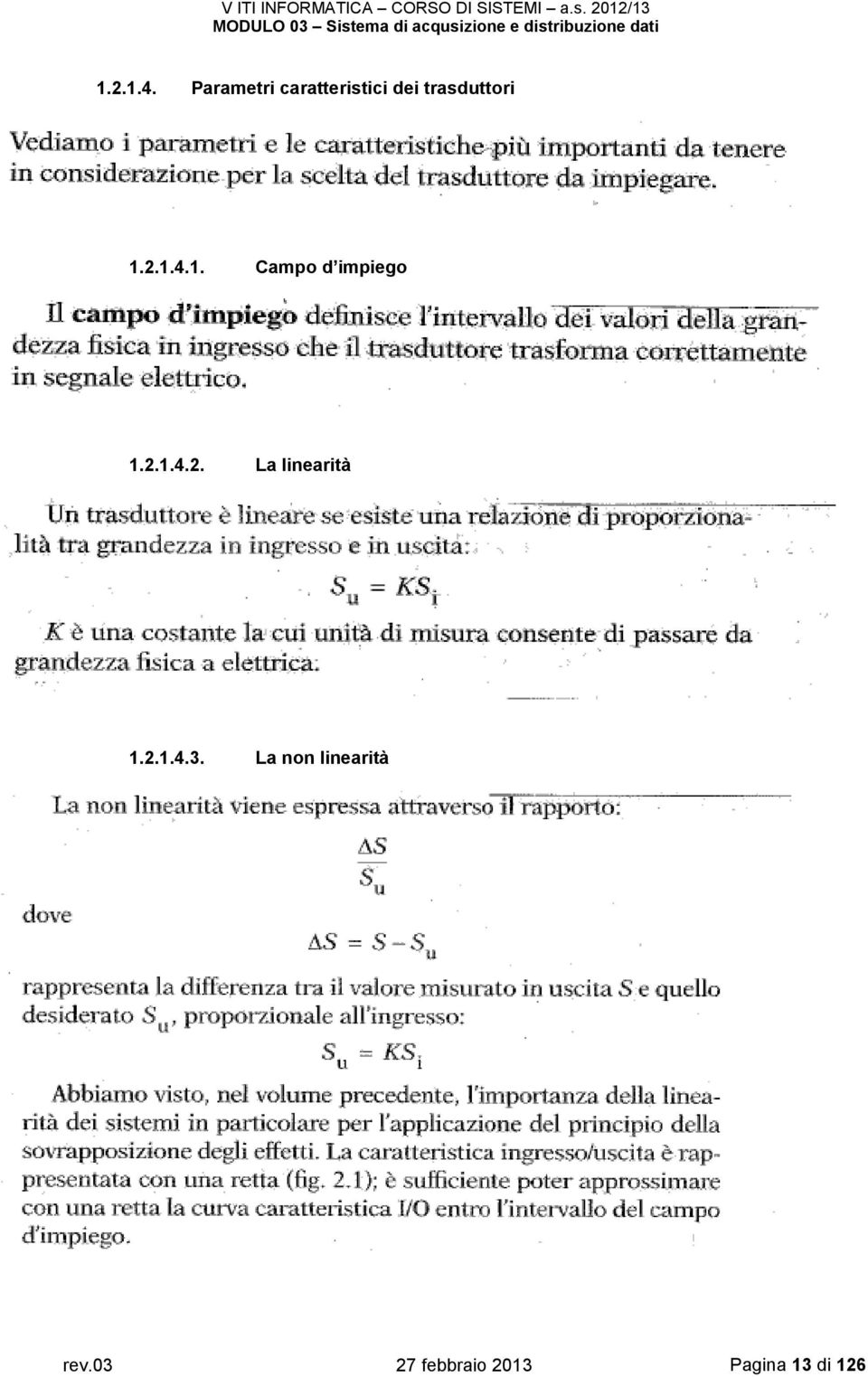 Campo d impiego 2. La linearità 3.