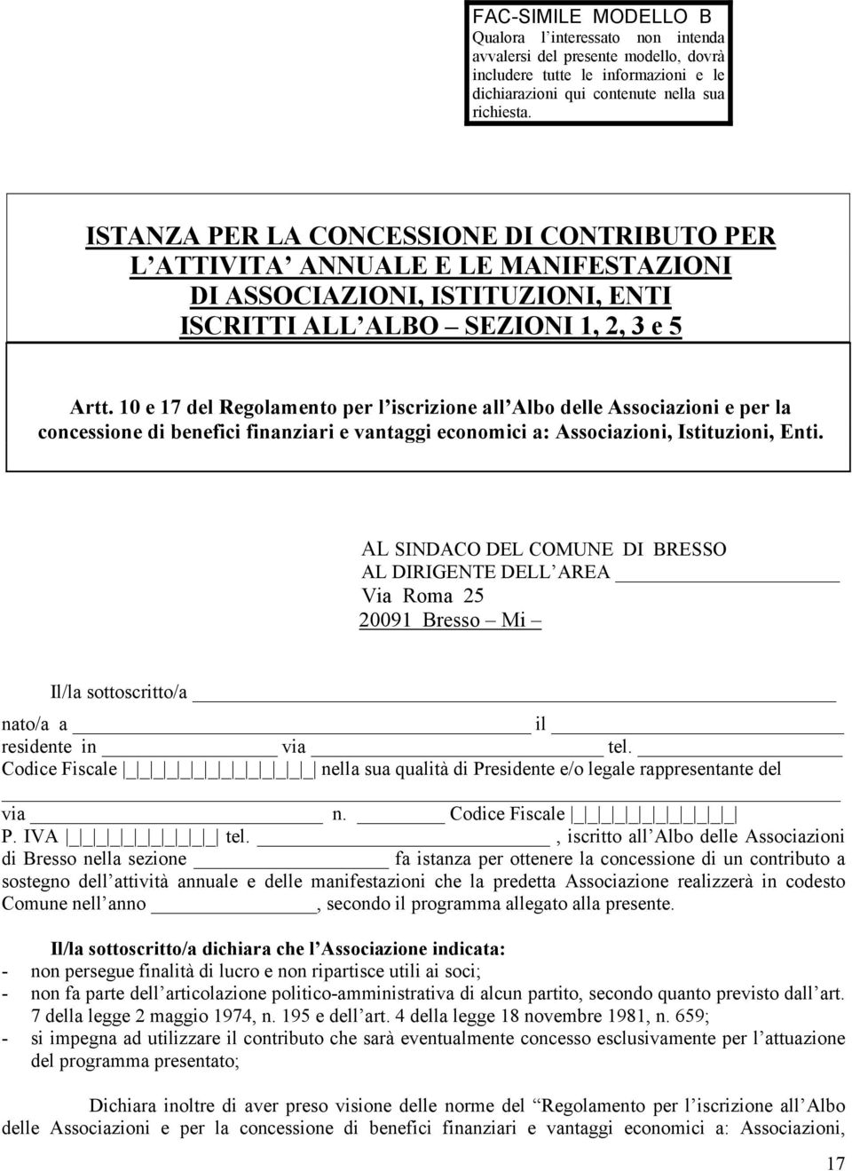 10 e 17 del Regolamento per l iscrizione all Albo delle Associazioni e per la concessione di benefici finanziari e vantaggi economici a: Associazioni, Istituzioni, Enti.