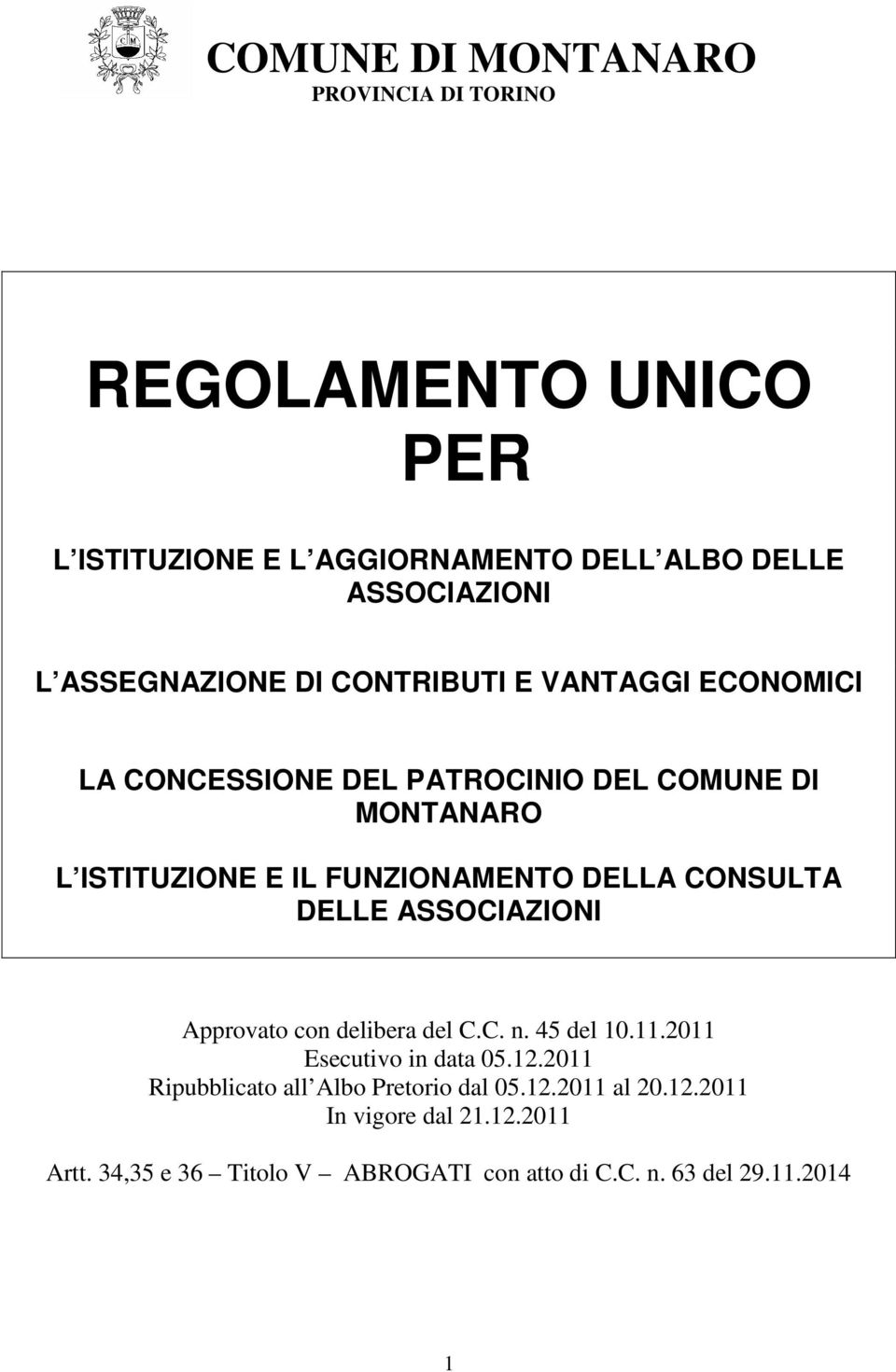 FUNZIONAMENTO DELLA CONSULTA DELLE ASSOCIAZIONI Approvato con delibera del C.C. n. 45 del 10.11.2011 Esecutivo in data 05.12.