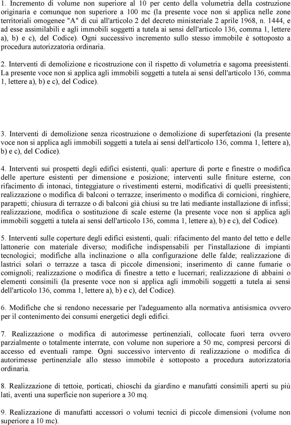 1444, e ad esse assimilabili e agli immobili soggetti a tutela ai sensi dell'articolo 136, comma 1, lettere a), b) e c), del Codice).