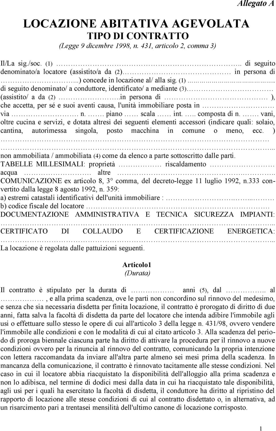 ), che accetta, per sé e suoi aventi causa, l'unità immobiliare posta in via. n.. piano scala int... composta di n.