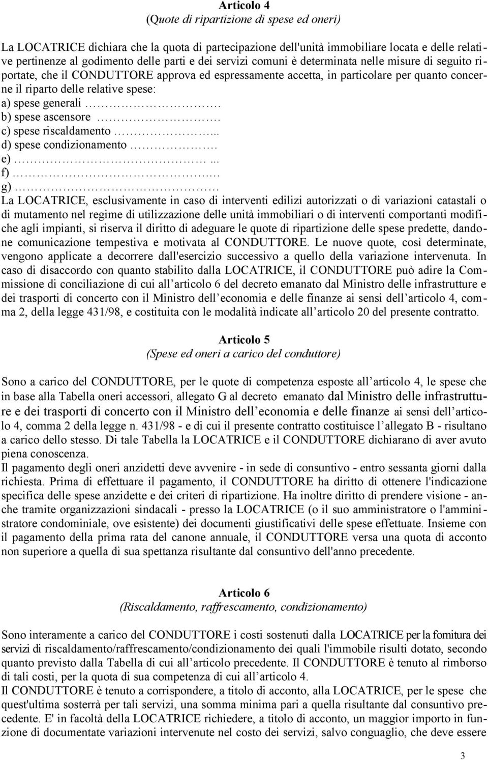 b) spese ascensore. c) spese riscaldamento... d) spese condizionamento. e)... f).