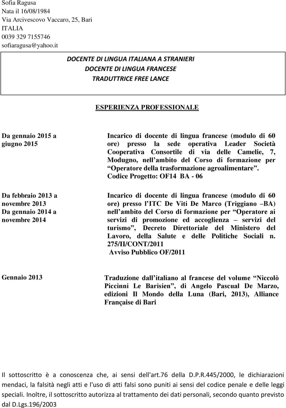 lingua francese (modulo di 60 ore) presso la sede operativa Leader Società Cooperativa Consortile di via delle Camelie, 7, Modugno, nell ambito del Corso di formazione per Operatore della