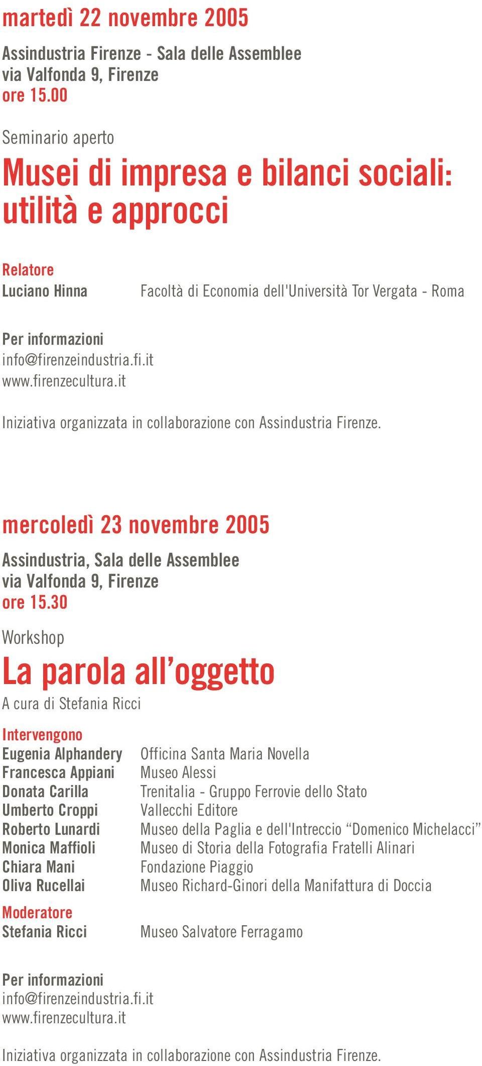 it Iniziativa organizzata in collaborazione con Assindustria Firenze. mercoledì 23 novembre 2005 Assindustria, Sala delle Assemblee via Valfonda 9, Firenze ore 15.