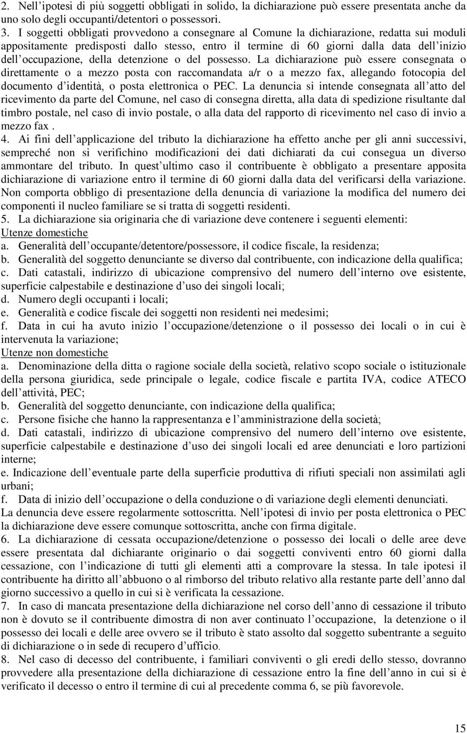 occupazione, della detenzione o del possesso.