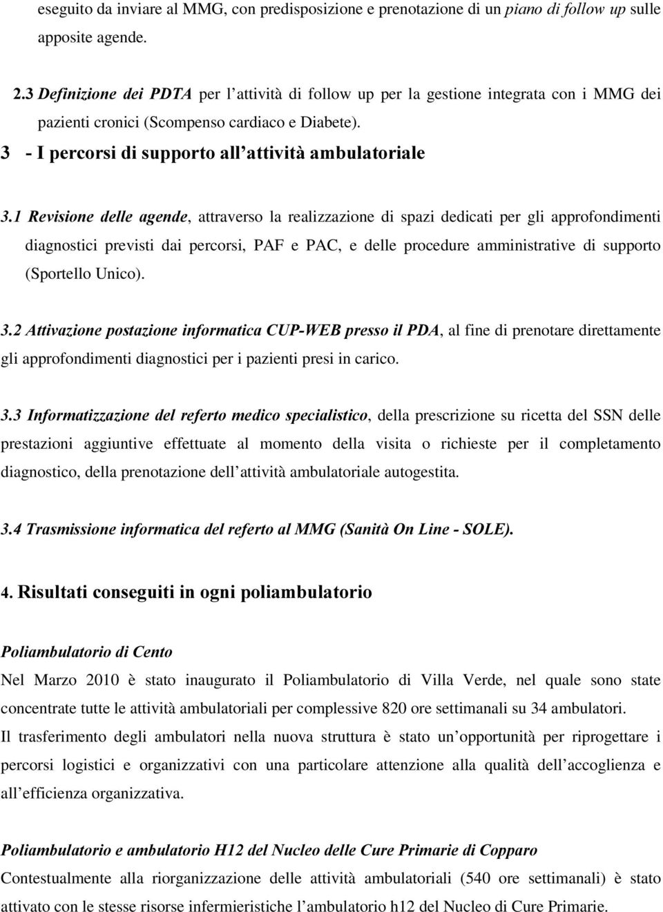 ,SHUFRUVLGLVXSSRUWRDOO DWWLYLWjDPEXODWRULDOH 5HYLVLRQH GHOOH DJHQGH, attraverso la realizzazione di spazi dedicati per gli approfondimenti diagnostici previsti dai percorsi, PAF e PAC, e delle