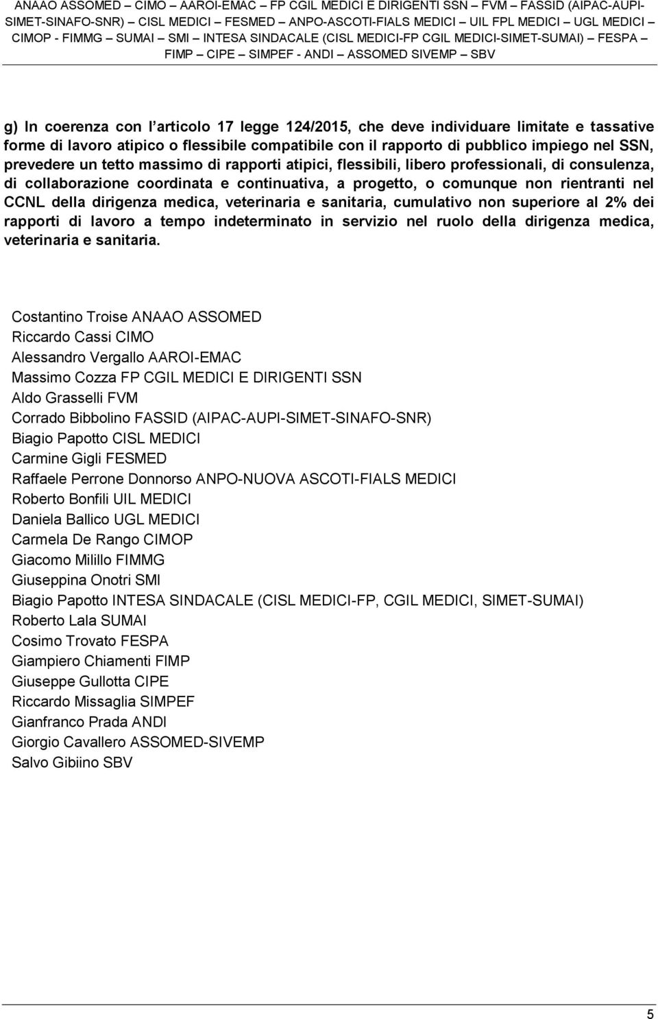 veterinaria e sanitaria, cumulativo non superiore al 2% dei rapporti di lavoro a tempo indeterminato in servizio nel ruolo della dirigenza medica, veterinaria e sanitaria.