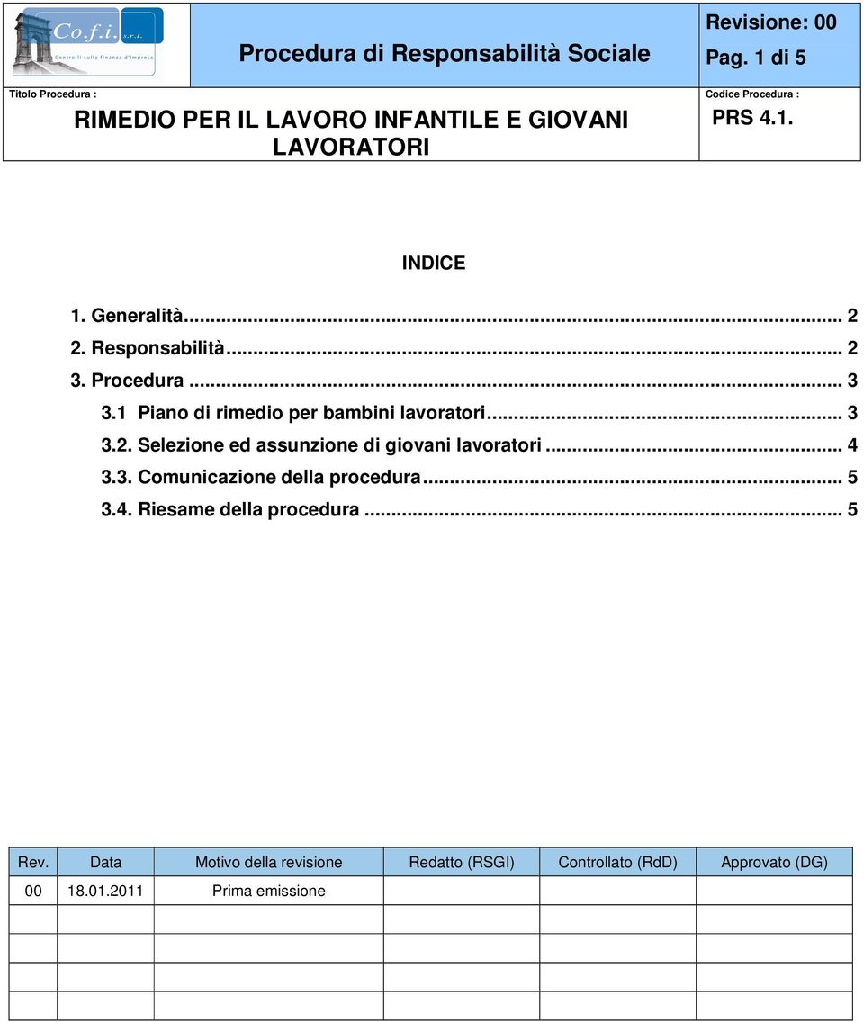 Selezione ed assunzione di giovani lavoratori... 4 3.3. Comunicazione della procedura... 5 3.