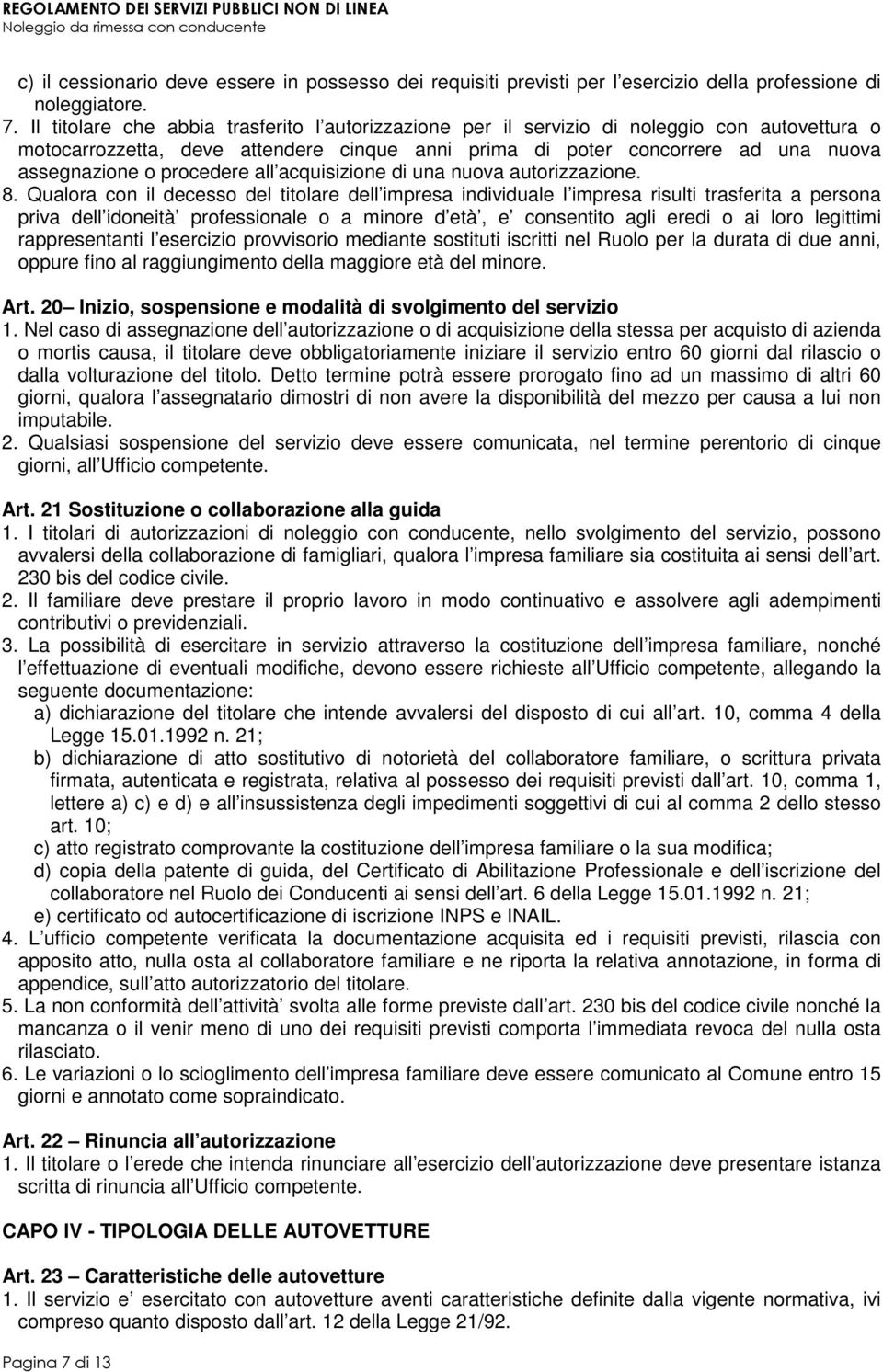 procedere all acquisizione di una nuova autorizzazione. 8.