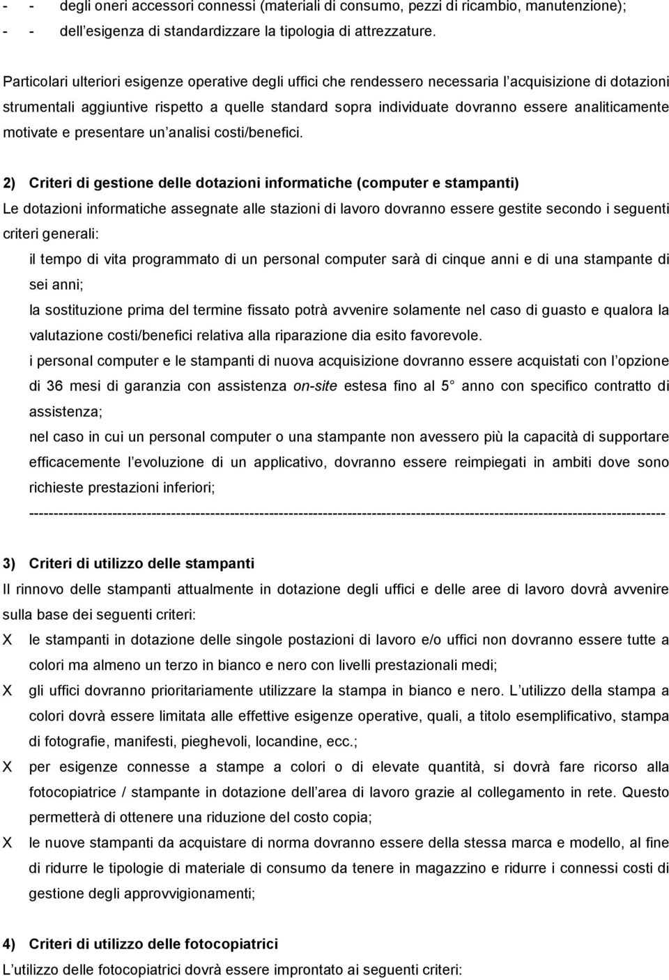 analiticamente motivate e presentare un analisi costi/benefici.