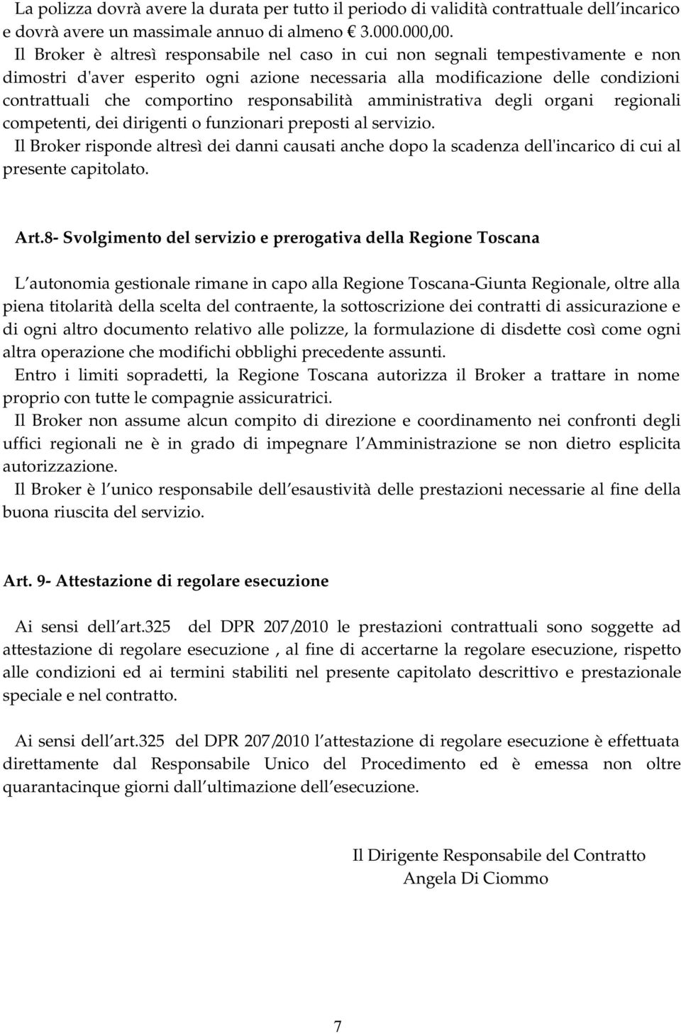 responsabilità amministrativa degli organi regionali competenti, dei dirigenti o funzionari preposti al servizio.