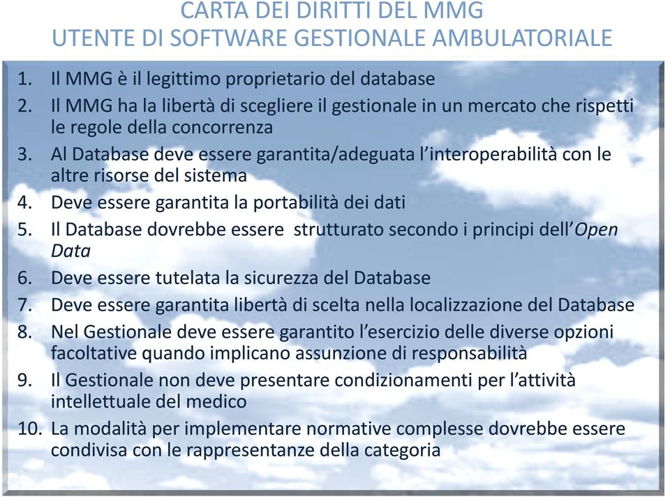 Al Database deve essere garantita/adeguata l interoperabilità con le altre risorse del sistema 4. Deve essere garantita la portabilità dei dati 5.