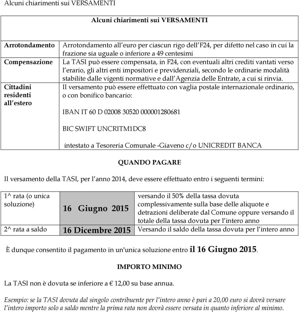 stabilite dalle vigenti normative e dall Agenzia delle Entrate, a cui si rinvia.