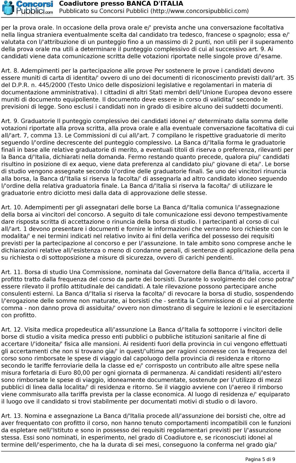 l/'attribuzione di un punteggio fino a un massimo di 2 punti, non utili per il superamento della prova orale ma utili a determinare il punteggio complessivo di cui al successivo art. 9.