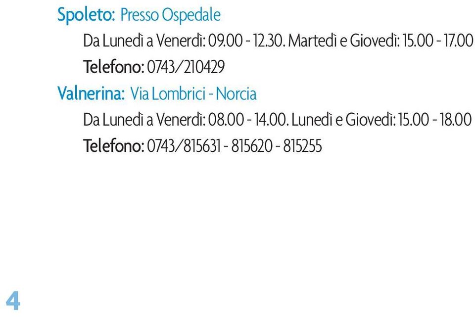 00 Telefono: 0743/210429 Valnerina: Via Lombrici - Norcia Da