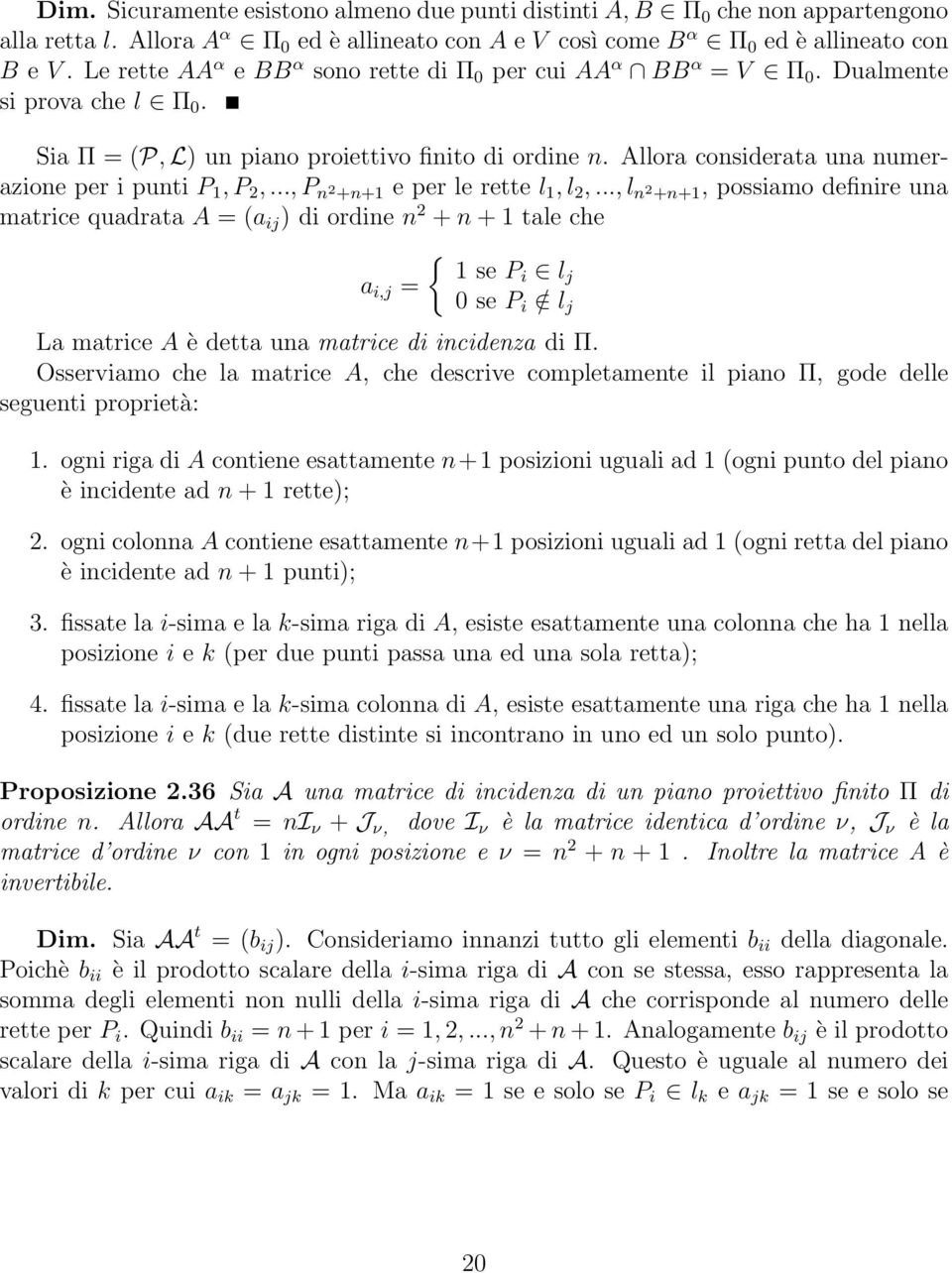 Allora considerata una numerazione per i punti P 1, P 2,..., P n 2 +n+1 e per le rette l 1, l 2,.