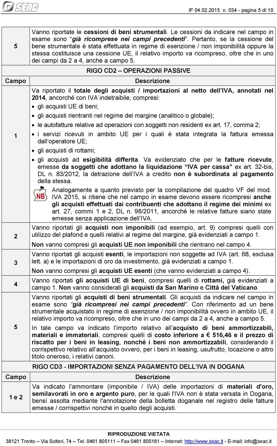 in uno dei campi da 2 a 4, anche a campo 5.