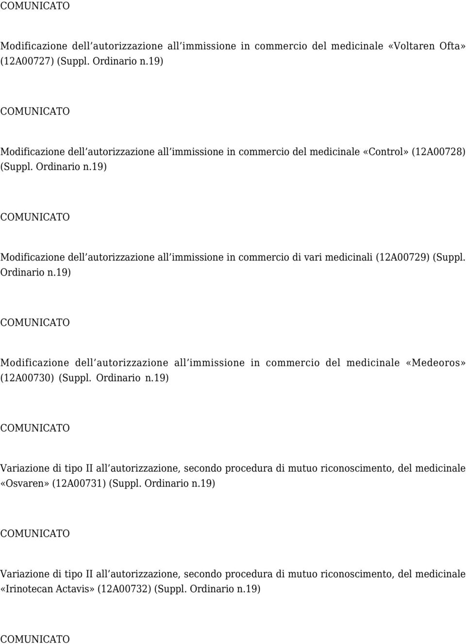 all immissione in commercio di vari medicinali (12A00729) (Suppl. Ordinario n.