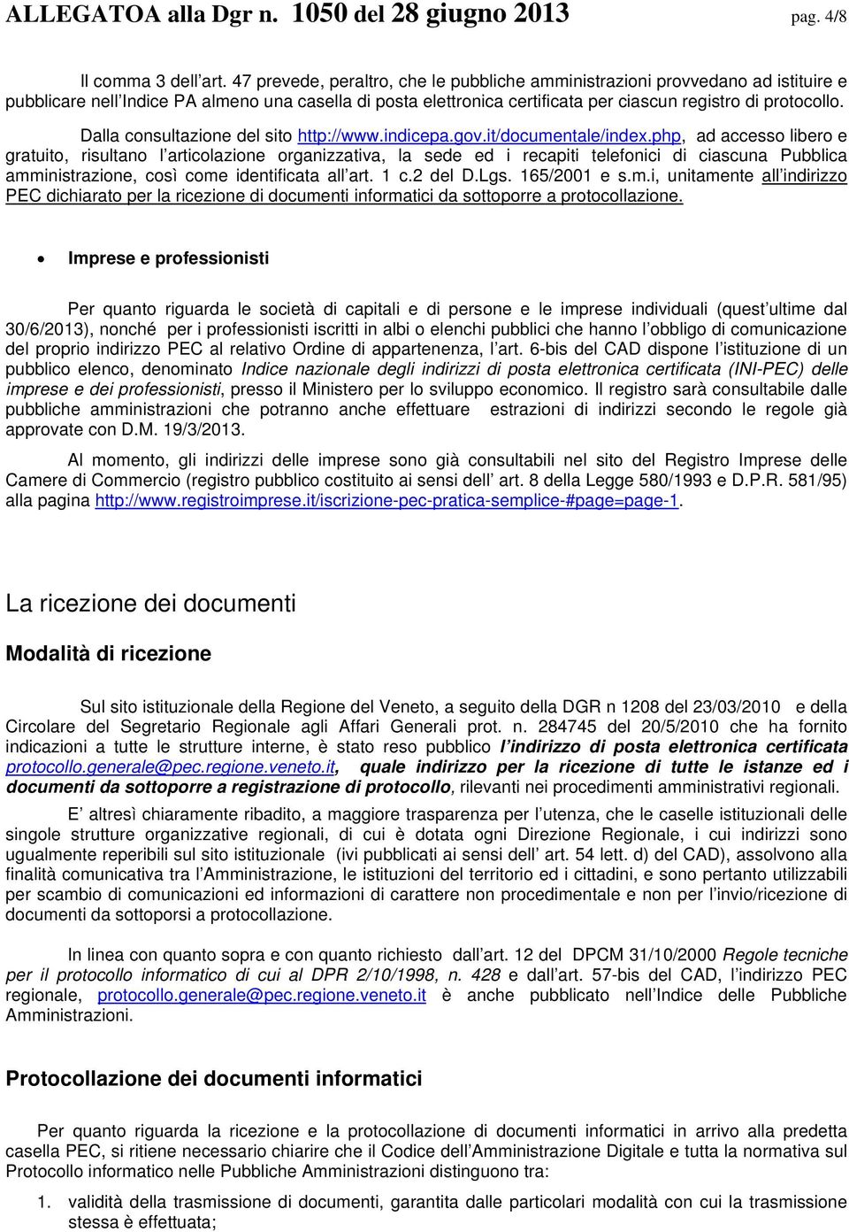 Dalla consultazione del sito http://www.indicepa.gov.it/documentale/index.