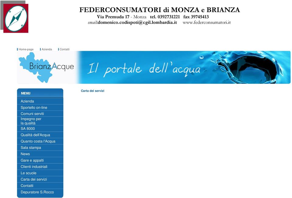 it Home-page Azienda Contatti Carta dei servizi Azienda Sportello on-line Comuni serviti Impegno per la
