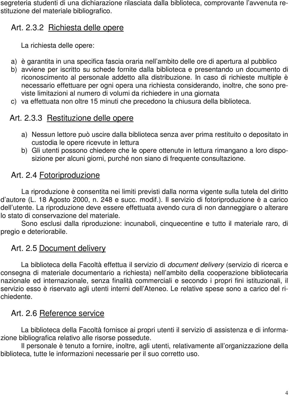 biblioteca e presentando un documento di riconoscimento al personale addetto alla distribuzione.