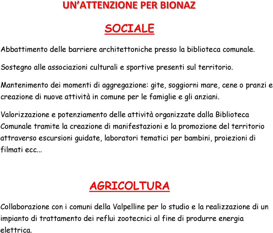 Valorizzazione e potenziamento delle attività organizzate dalla Biblioteca Comunale tramite la creazione di manifestazioni e la promozione del territorio attraverso escursioni