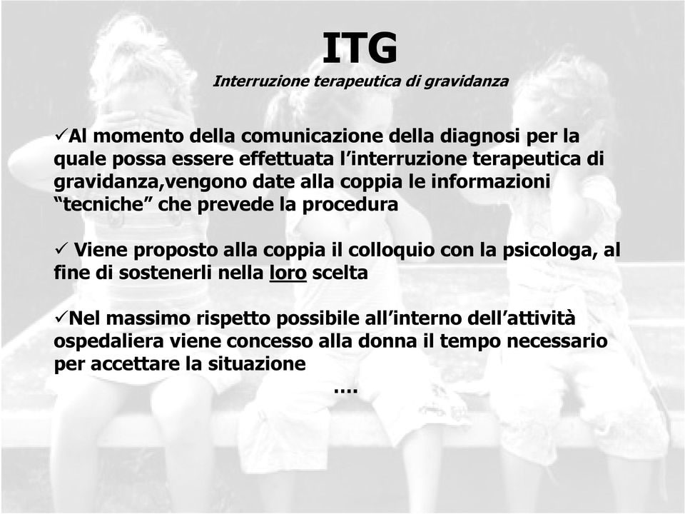 procedura Viene proposto alla coppia il colloquio con la psicologa, al fine di sostenerli nella loro scelta Nel massimo