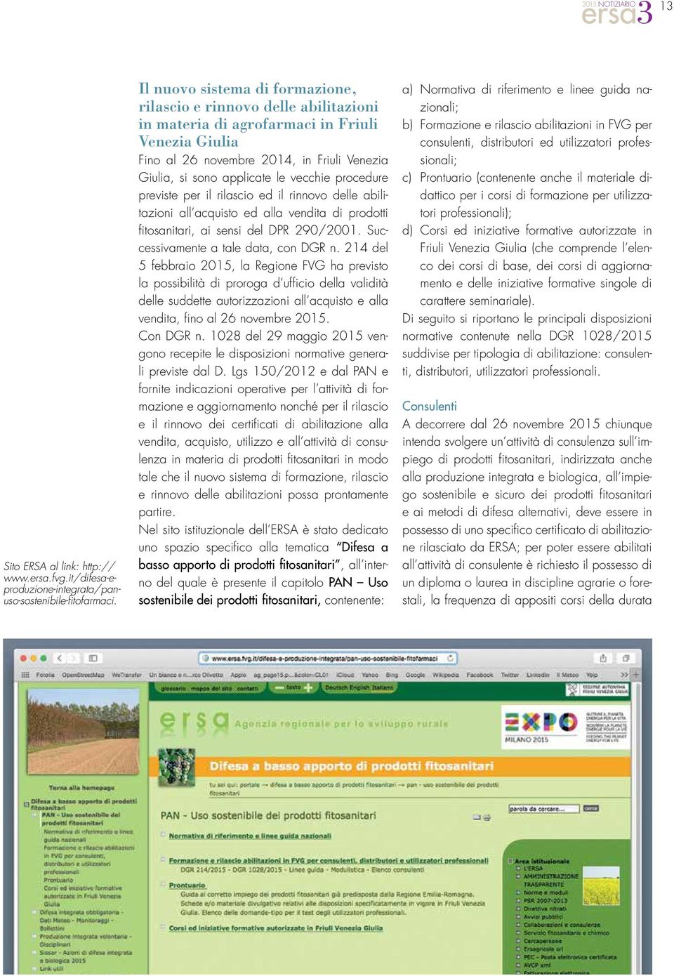 vecchie procedure previste per il rilascio ed il rinnovo delle abilitazioni all acquisto ed alla vendita di prodotti fitosanitari, ai sensi del DPR 290/2001. Successivamente a tale data, con DGR n.