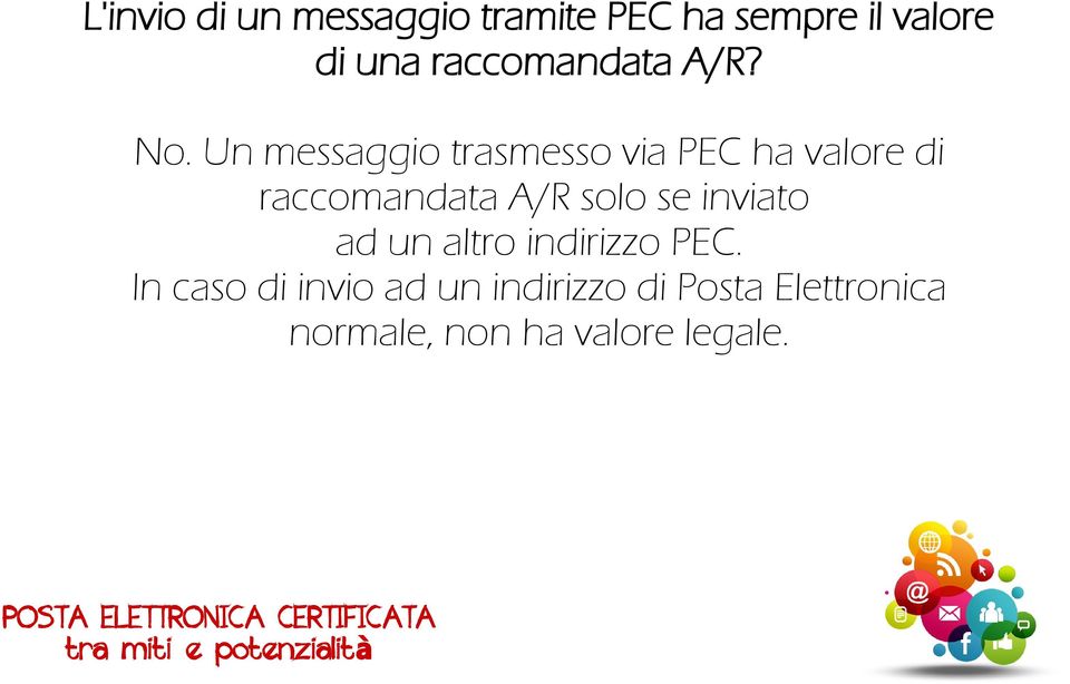 Un messaggio trasmesso via PEC ha valore di raccomandata A/R solo se