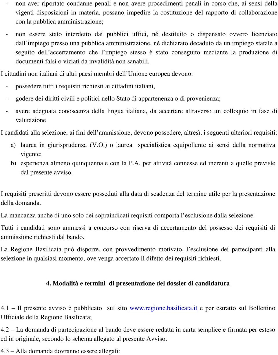 da un impiego statale a seguito dell accertamento che l impiego stesso è stato conseguito mediante la produzione di documenti falsi o viziati da invalidità non sanabili.