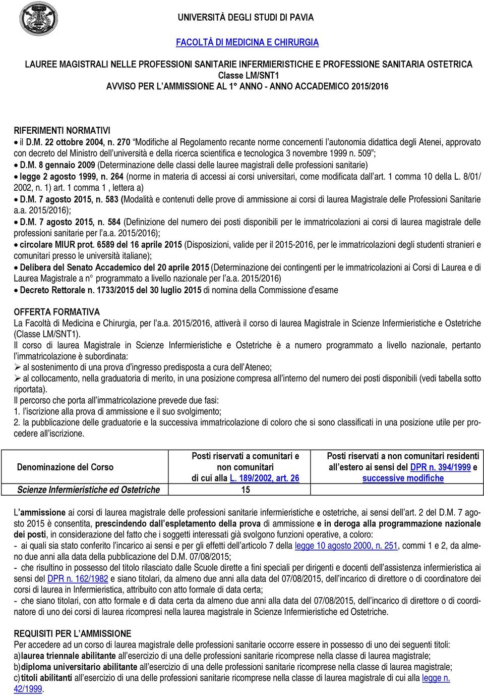 270 Modifiche al Regolamento recante norme concernenti l autonomia didattica degli Atenei, approvato con decreto del Ministro dell università e della ricerca scientifica e tecnologica 3 novembre 1999