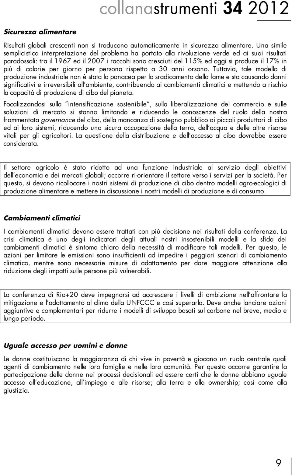 il 17% in più di calorie per giorno per persona rispetto a 30 anni orsono.