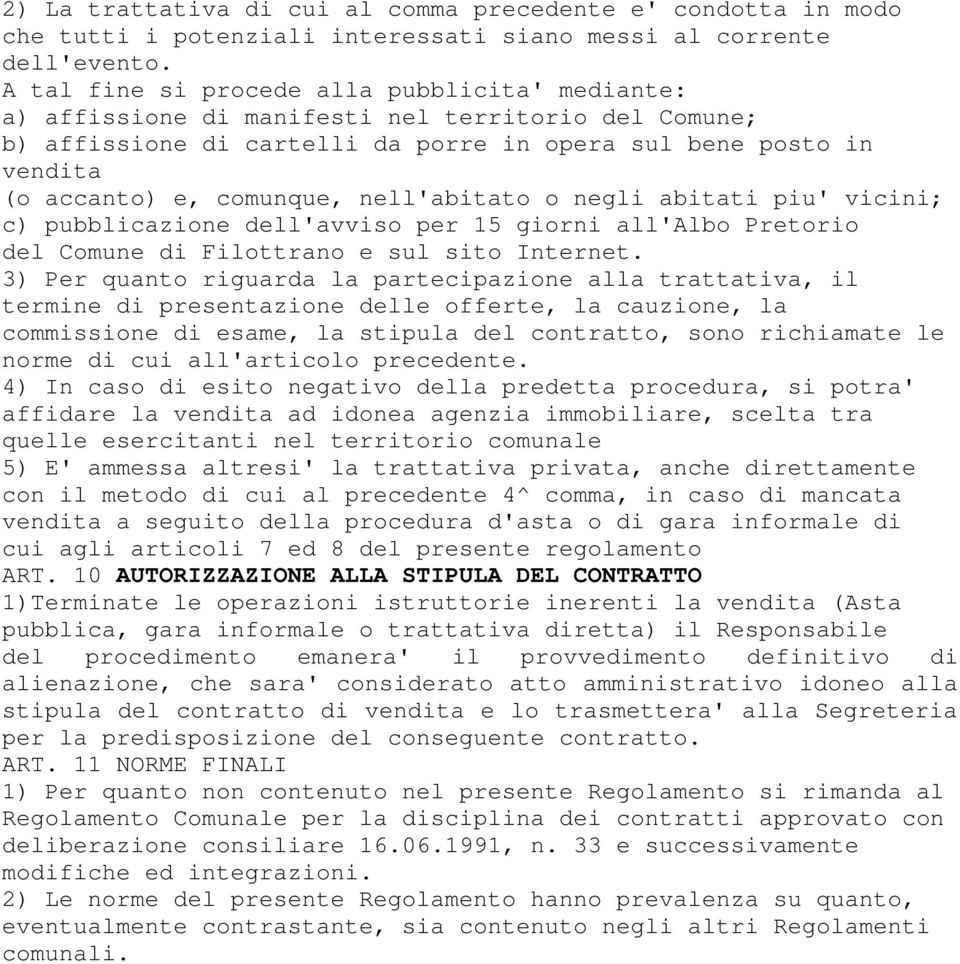 nell'abitato o negli abitati piu' vicini; c) pubblicazione dell'avviso per 15 giorni all'albo Pretorio del Comune di Filottrano e sul sito Internet.