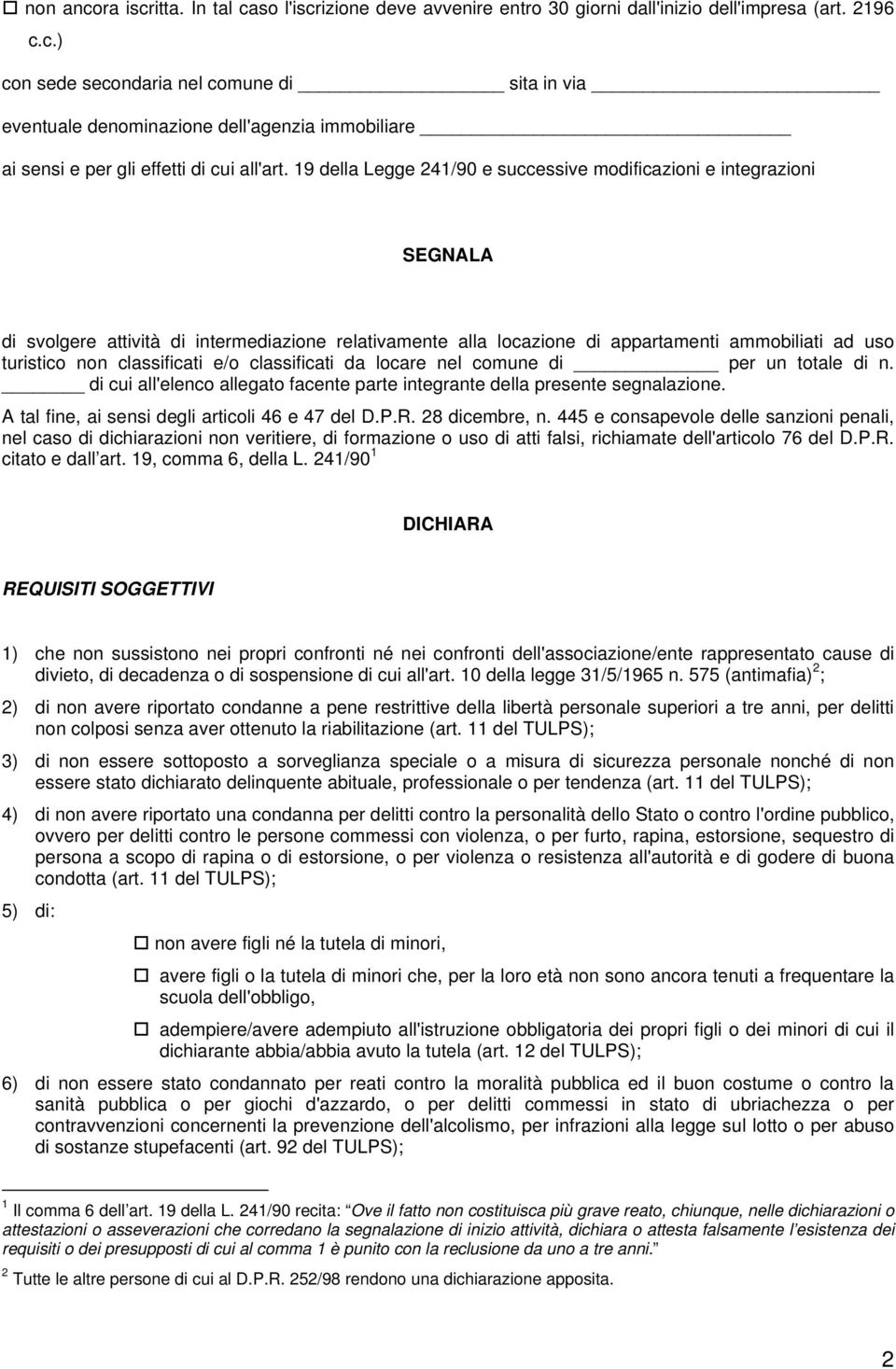 classificati e/o classificati da locare nel comune di per un totale di n. di cui all'elenco allegato facente parte integrante della presente segnalazione.