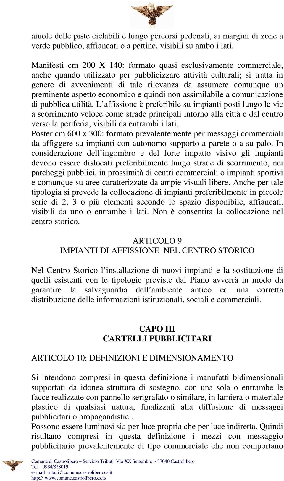 comunque un preminente aspetto economico e quindi non assimilabile a comunicazione di pubblica utilità.