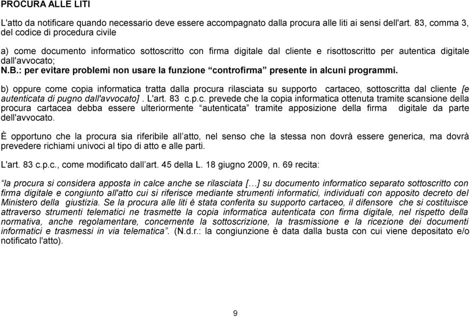 : per evitare problemi non usare la funzione controfirma presente in alcuni programmi.