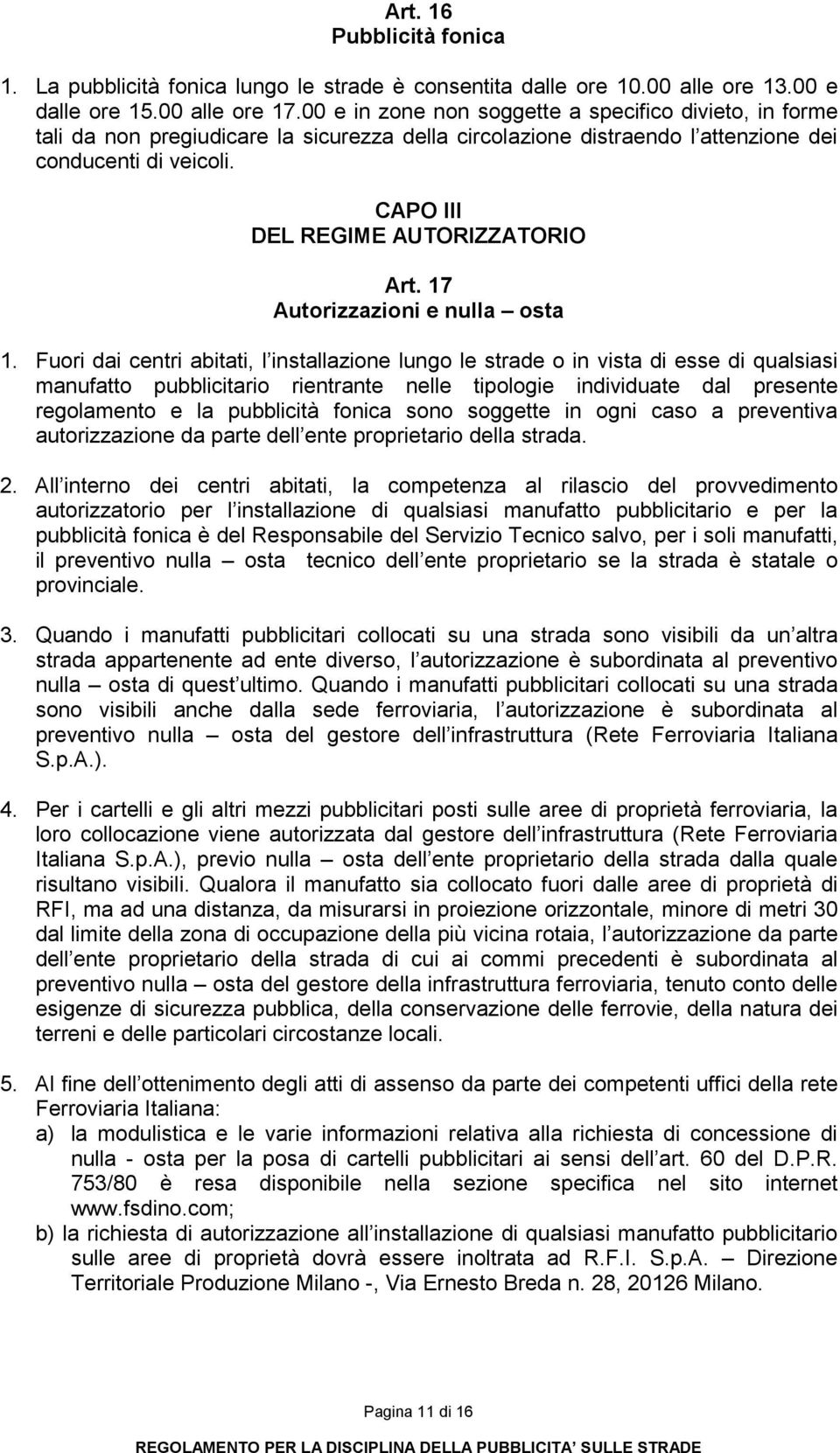 CAPO III DEL REGIME AUTORIZZATORIO Art. 17 Autorizzazioni e nulla osta 1.