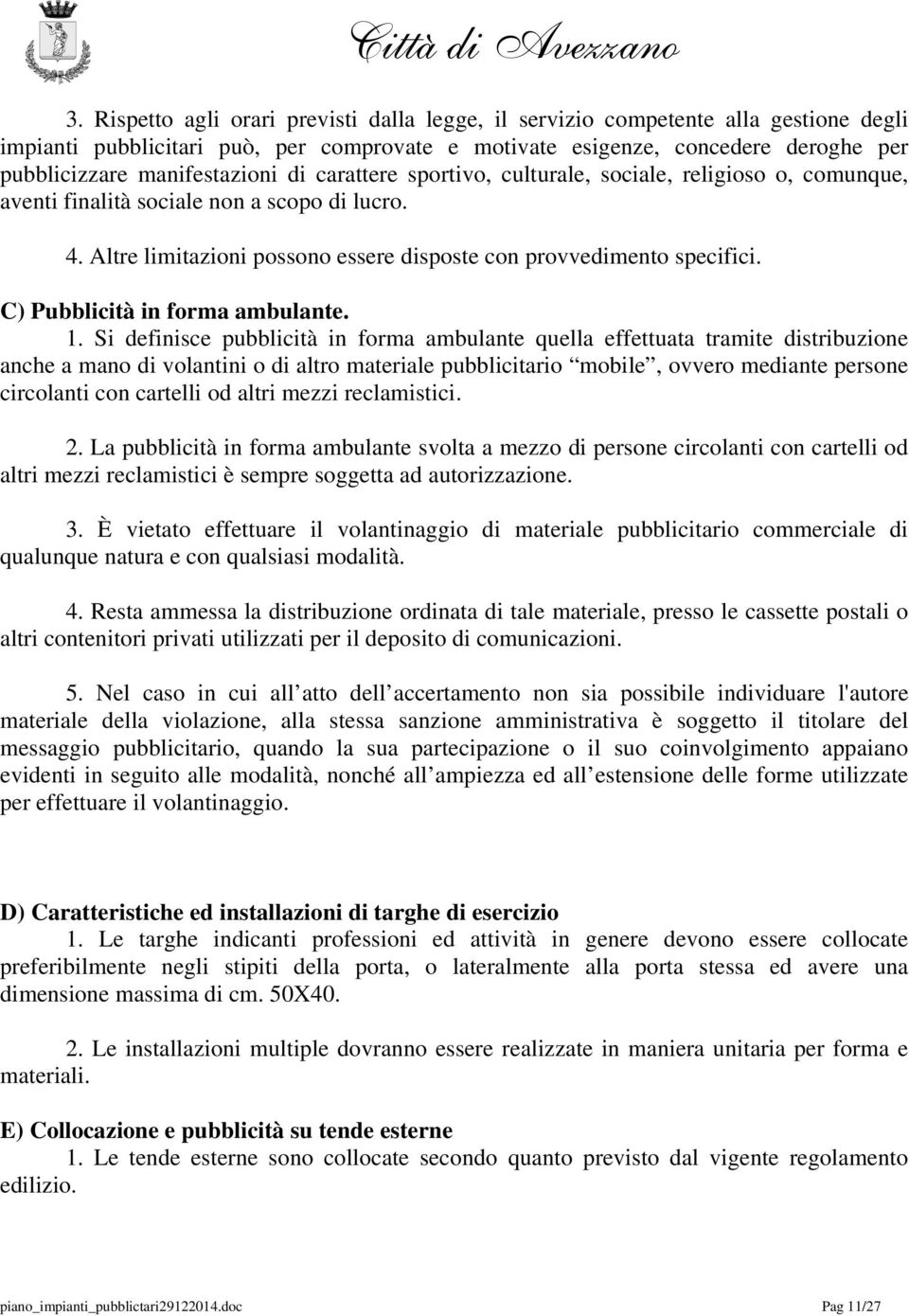 C) Pubblicità in forma ambulante. 1.