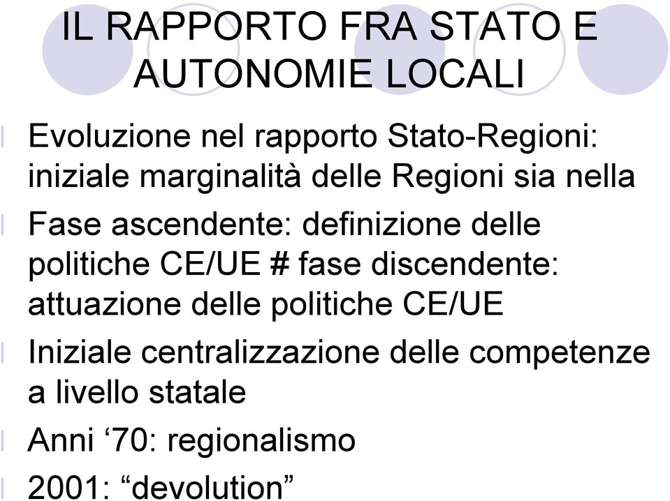 politiche CE/UE # fase discendente: attuazione delle politiche CE/UE Iniziale