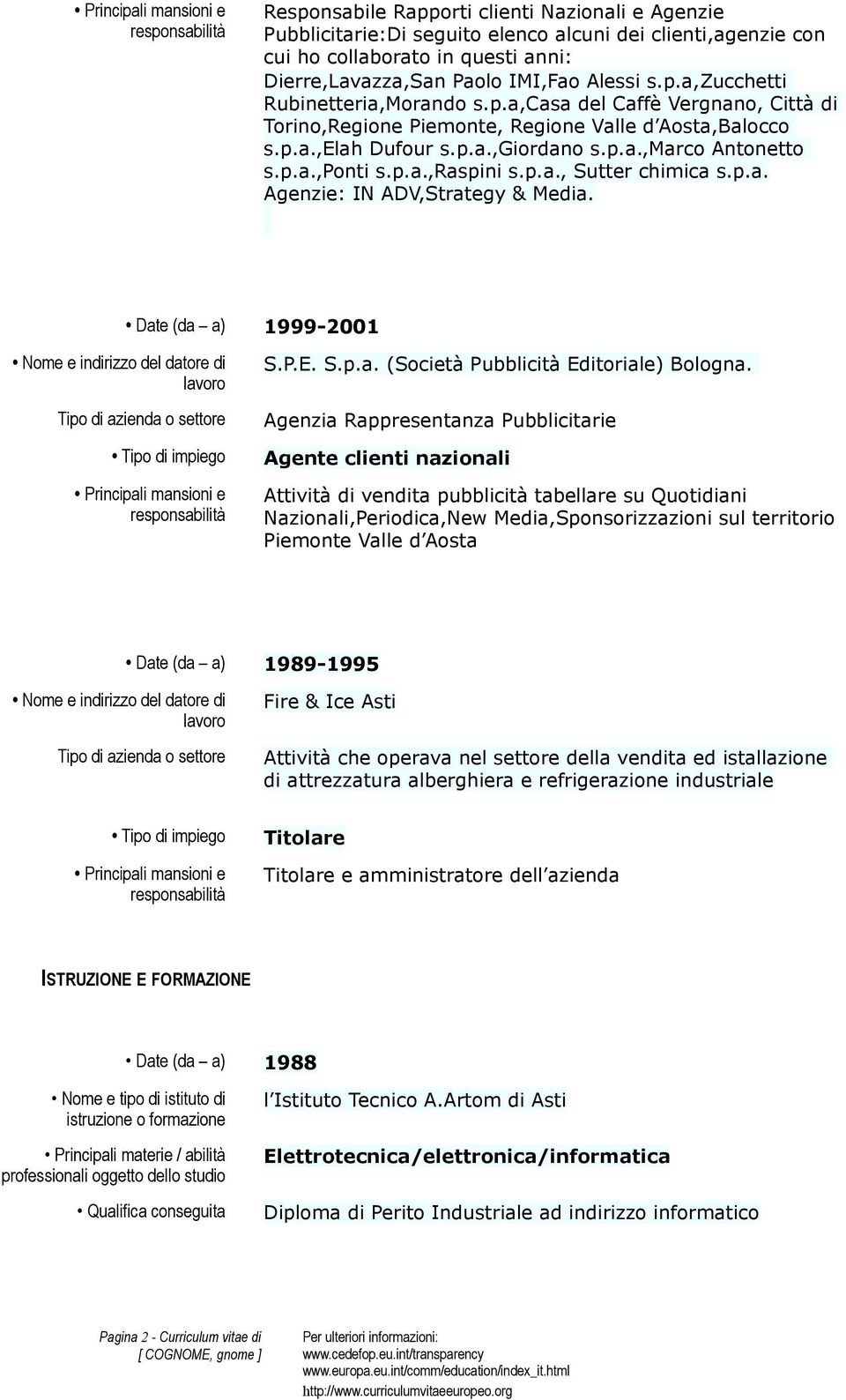 p.a.,ponti s.p.a.,raspini s.p.a., Sutter chimica s.p.a. Agenzie: IN ADV,Strategy & Media. S.P.E. S.p.a. (Società Pubblicità Editoriale) Bologna.