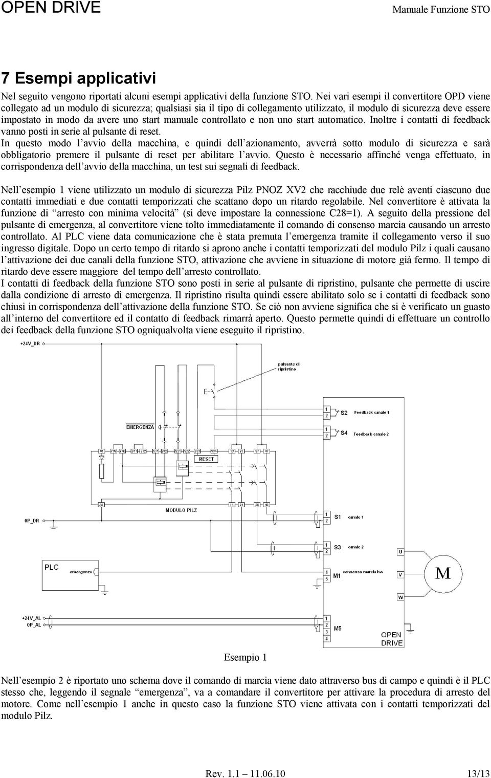 start manuale controllato e non uno start automatico. Inoltre i contatti di feedback vanno posti in serie al pulsante di reset.