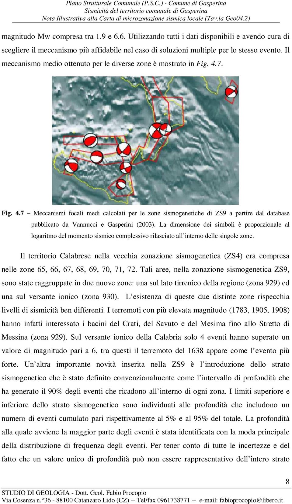 7. Fig. 4.7 Meccanismi focali medi calcolati per le zone sismogenetiche di ZS9 a partire dal database pubblicato da Vannucci e Gasperini (2003).