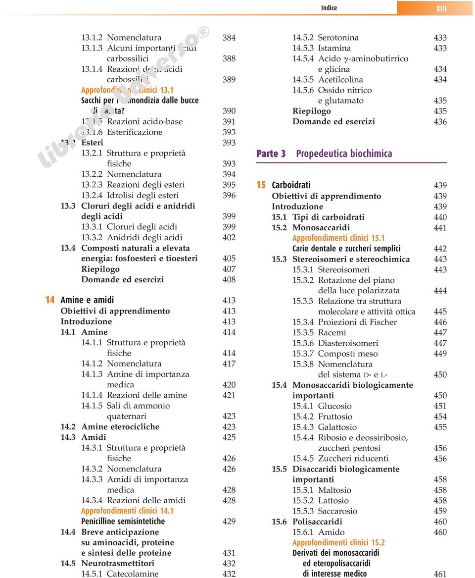 2.4 Idrolisi degli esteri 396 13.3 Cloruri degli acidi e anidridi degli acidi 399 13.3.1 Cloruri degli acidi 399 13.3.2 Anidridi degli acidi 402 13.