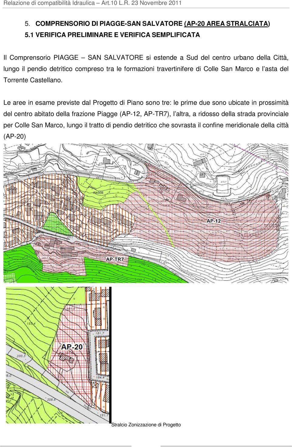 tra le formazioni travertinifere di Colle San Marco e l asta del Torrente Castellano.