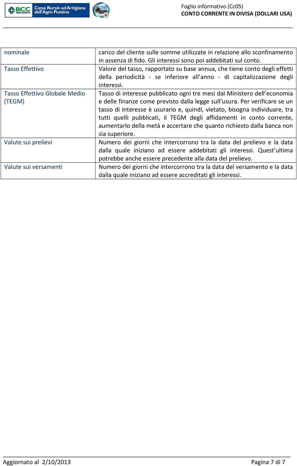 Tasso di interesse pubblicato ogni tre mesi dal Ministero dell economia e delle finanze come previsto dalla legge sull usura.