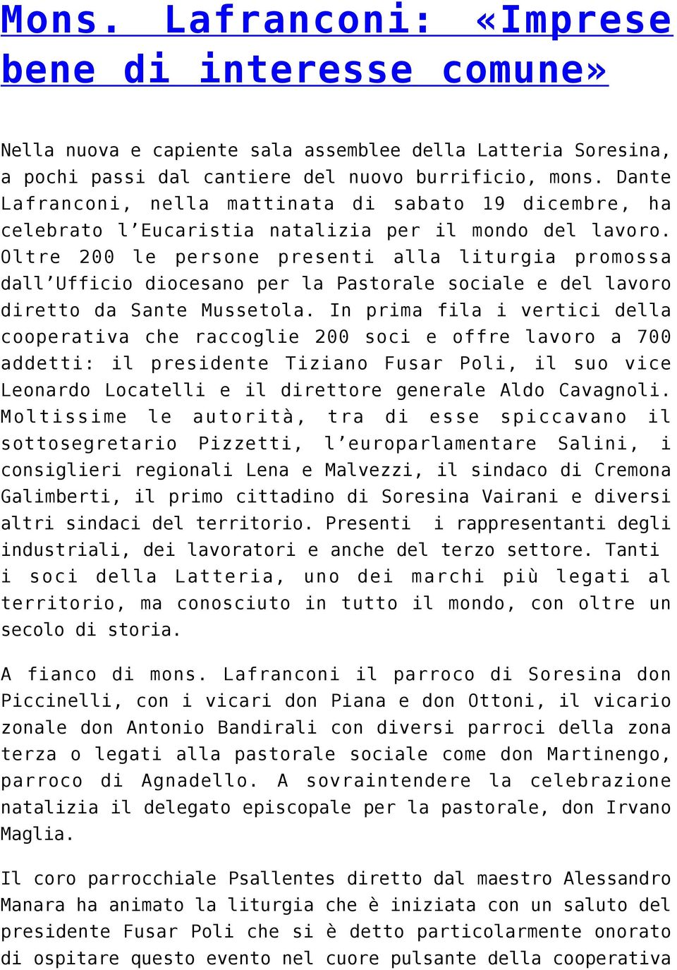 Oltre 200 le persone presenti alla liturgia promossa dall Ufficio diocesano per la Pastorale sociale e del lavoro diretto da Sante Mussetola.