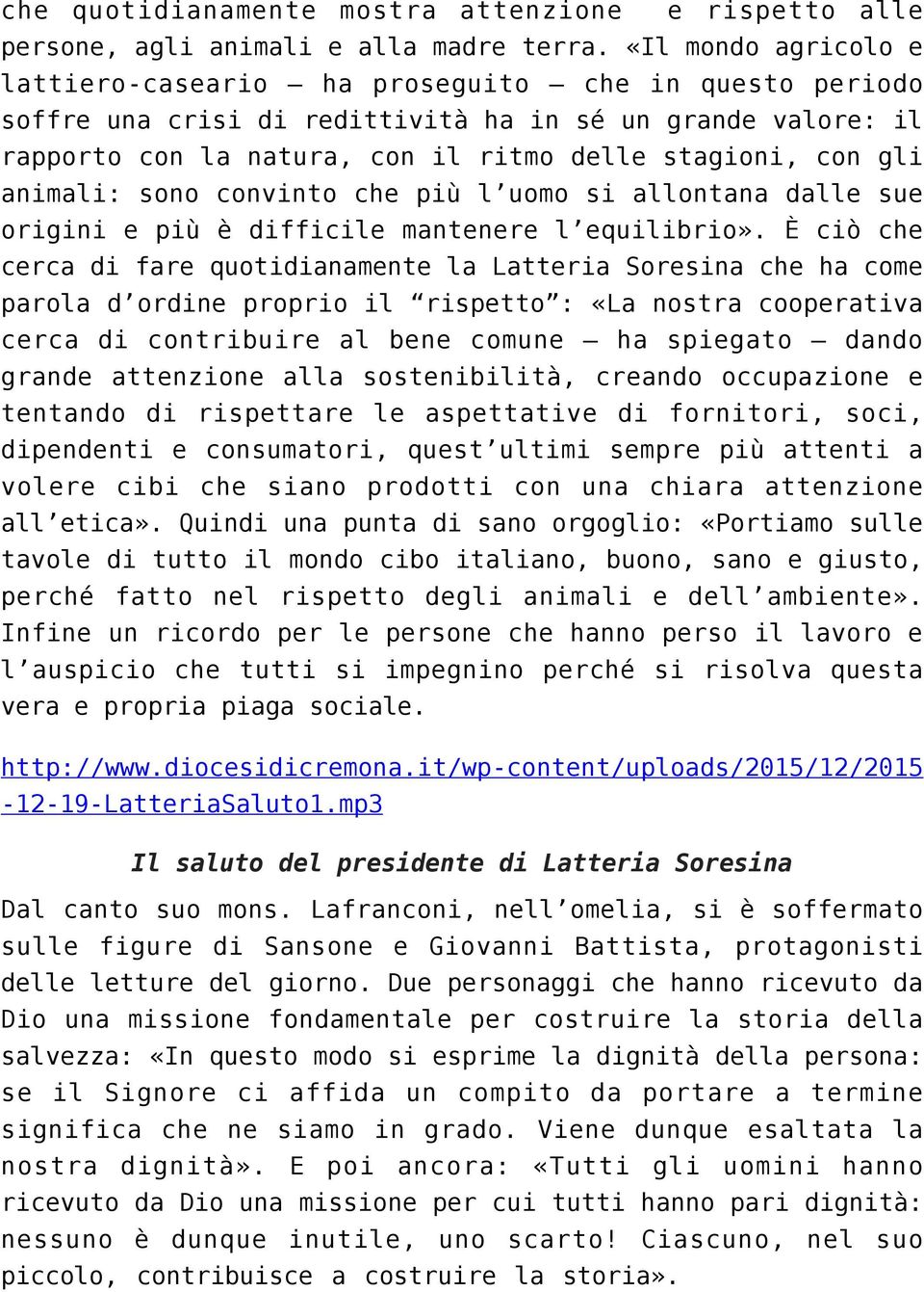 animali: sono convinto che più l uomo si allontana dalle sue origini e più è difficile mantenere l equilibrio».