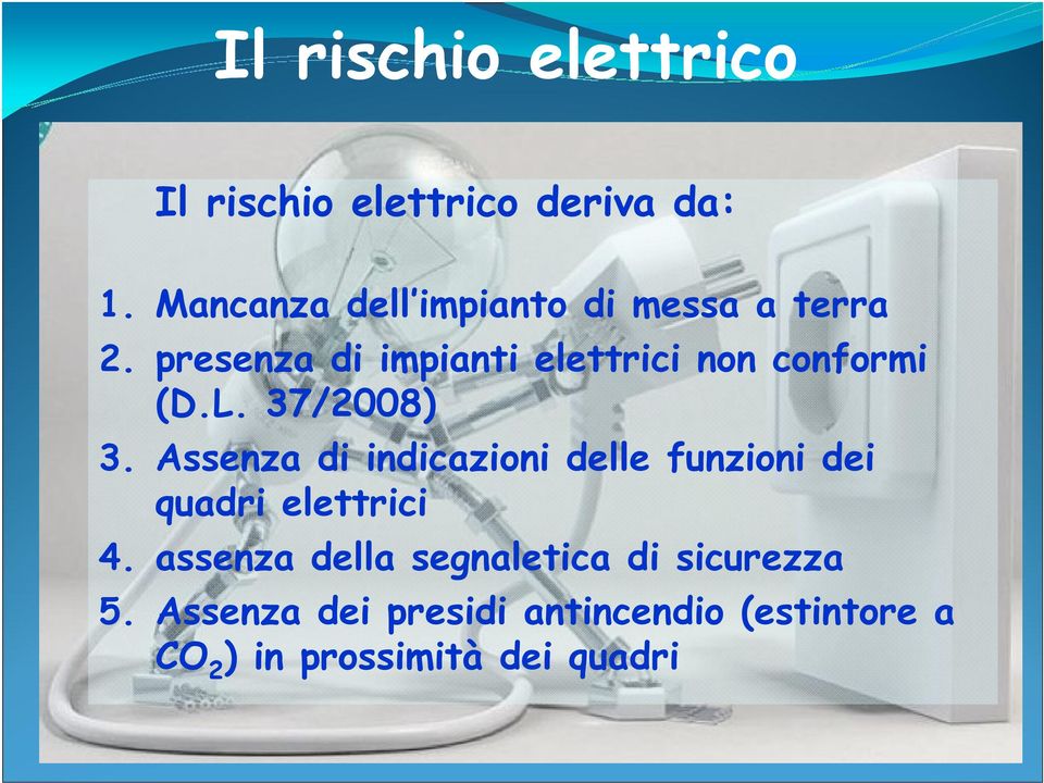 presenza di impianti elettrici non conformi (D.L. 37/2008) 3.